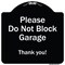 Signmission Designer Series-Please Do Not Block Garage Thank You Black & White, 18" x 18", BW-1818-9793 A-DES-BW-1818-9793 - alternate 1